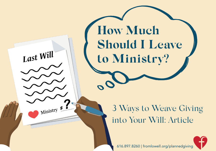 How Much Should I Leave to Ministry?  3 Ways to Weave Giving into Your Will.